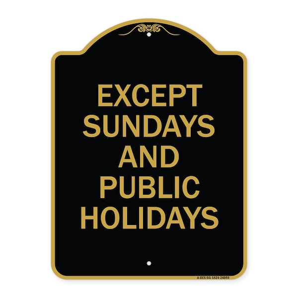Signmission Except Sundays & Holidays Supplementary Sign, Black & Gold Alum Sign, 24" L, 18" H, BG-1824-24059 A-DES-BG-1824-24059 - main